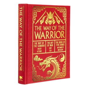 Tzu, Sun / Nitobe, Inazo et al. The Way of the Warrior - The Way of the Samurai, the Art of War, the Book of Five Rings. Arcturus Publishing, 2024.