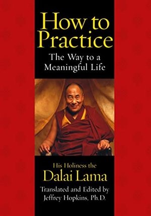 Dalai Lama, His Holiness the. How to Practice - The Way to a Meaningful Life. Atria Books, 2003.