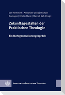 Zukunftsgestalten der Praktischen Theologie
