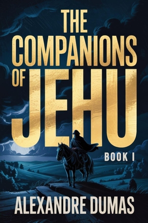 Dumas, Alexandre. The Companions of Jehu - Book 1 - A New Translation. Independently published, 2026.