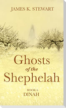Ghosts of the Shephelah, Book 6