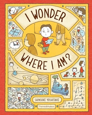 Yoshitake, Shinsuke. I Wonder Where I Am?. Thames & Hudson IWUK, 2024.
