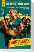 Supermax: The Max and Angela Trilogy