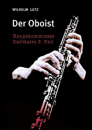 Lutz, Wilhelm. Der Oboist. Books on Demand, 2015.