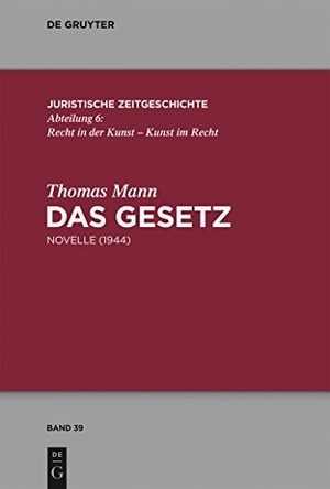Mann, Thomas. Das Gesetz - Novelle (1944). De Gruyter, 2013.