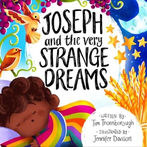 Thornborough, Tim. Joseph and the Very Strange Dreams. Good Book Co, 2025.