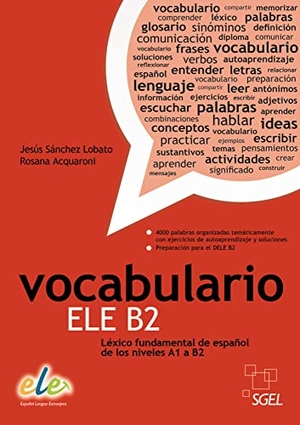 Sánchez Lobato, Jesús / Rosana Acquaroni. Vocabulario ELE B2 - Léxico fundamental de español de los niveles A1 a B2 / Buch. Hueber Verlag GmbH, 2014.