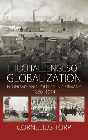 Torp, Cornelius. The Challenges of Globalization - Economy and Politics in Germany, 1860-1914. Berghahn Books, 2014.
