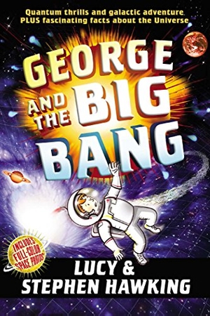 Hawking, Stephen / Lucy Hawking. George and the Big Bang. Simon & Schuster Books for Young Readers, 2013.