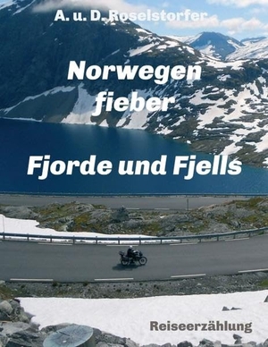Roselstorfer, Angelika / Dietmar Roselstorfer. Norwegenfieber - Fjorde und Fjells. Buchschmiede, 2020.