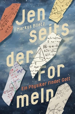 Blietz, Markus. Jenseits der Formeln - Ein Physiker findet Gott. CLV-Christliche, 2026.