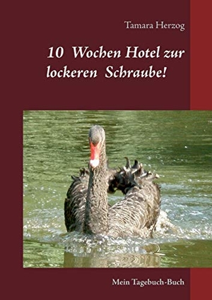 Herzog, Tamara. 10 Wochen Hotel zur lockeren Schraube - Mein Tagebuch-Buch. Books on Demand, 2019.