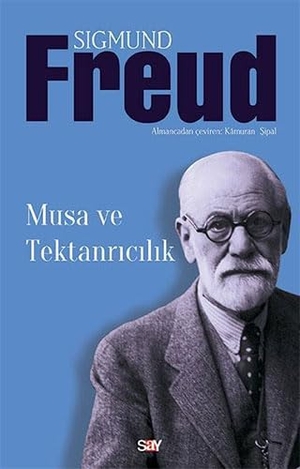 Freud, Sigmund. Musa ve Tektanricilik. Say Yayinlari, 2024.