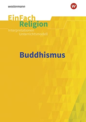 Buddhismus. EinFach Religion Unterrichtsmodelle. Schoeningh Verlag, 2018.