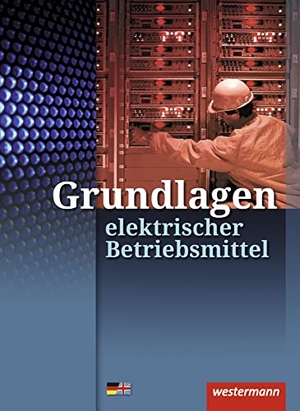 Hübscher, Heinrich / Jürgen Klaue. Grundlagen elektrischer Betriebsmittel. Arbeitsheft. Westermann Berufl.Bildung, 2018.