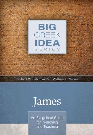 Bateman IV, Herbert W / William Varner. James - An Exegetical Guide for Preaching and Teaching. Kregel Publications, 2022.