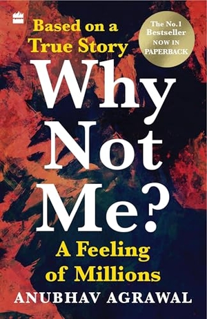 Agrawal, Anubhav. Why Not Me? A Feeling of Millions (English). HarperCollins Publishers India Pvt Ltd, 2020.