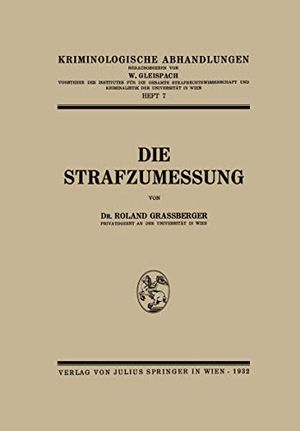 Grassberger, Roland. Die Strafzumessung. Springer Berlin Heidelberg, 1932.