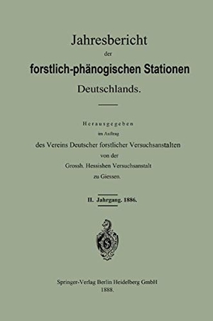 Vereins Deutscher Forstlicher Versuchsanstalten. Jahresbericht der forstlich-phänologischen Stationen Deutschlands. Springer Berlin Heidelberg, 1888.