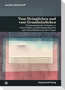 Vom Dringlichen und vom Grundsätzlichen