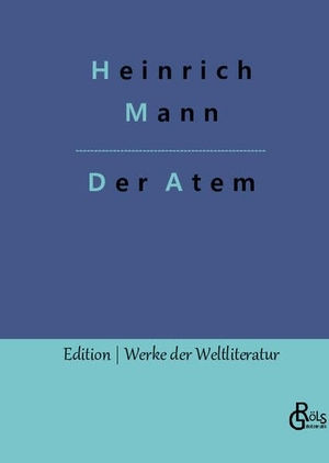Mann, Heinrich. Der Atem. Gröls Verlag, 2023.