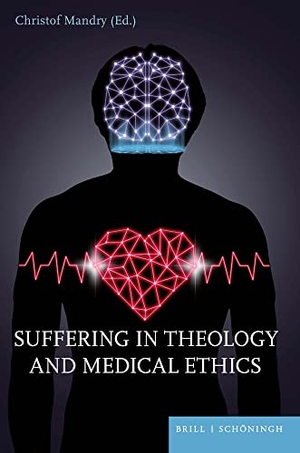 Mandry, Christof (Hrsg.). Suffering in Theology and Medical Ethics. Brill I  Schoeningh, 2021.