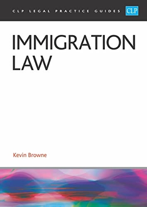 Browne. Immigration Law 2023 - Legal Practice Course Guides (LPC). The University of Law Publishing Limited, 2023.