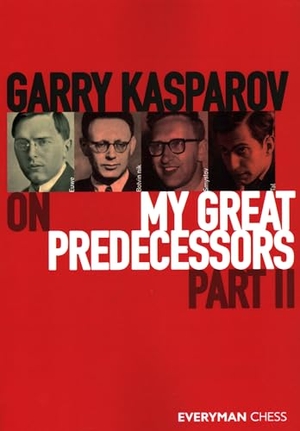 Kasparov, Garry. Garry Kasparov on My Great Predecessors, Part Two. Everyman Chess, 2003.