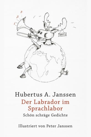 Janssen, Hubertus A.. Der Labrador im Sprachlabor - Schön schräge Gedichte. Henselowsky Boschmann, 2021.