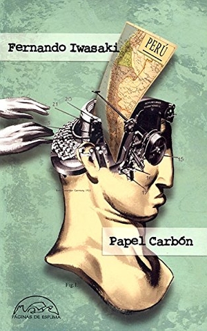 Iwasaki, Fernando. Papel carbón : cuentos 1983-1993. Páginas de Espuma SL, 2012.
