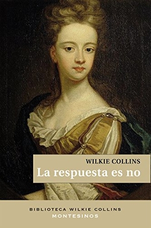 Collins, Wilkie. La respuesta es no. Ediciones de Intervención Cultural, 2015.