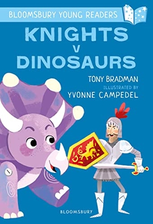 Bradman, Tony. Knights V Dinosaurs: A Bloomsbury Young Reader - Purple Book Band. Bloomsbury Publishing PLC, 2019.