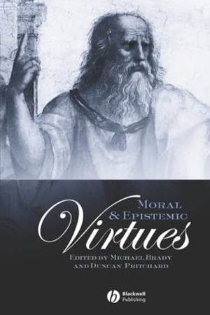Brady / Pritchard D. Moral Epistemic Virtues. John Wiley & Sons, 2004.