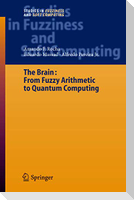 The Brain: Fuzzy Arithmetic to Quantum Computing