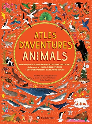 Williams, Rachel / Emily Hawkins. Atles d'aventures animals. Editorial Flamboyant, S.L., 2017.