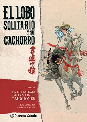 Koike, Kazuo / Goseki Kojima. Lobo solitario y su cachorro 11, La estrategia de las cinco emociones. Planeta DeAgostini Cómics, 2016.