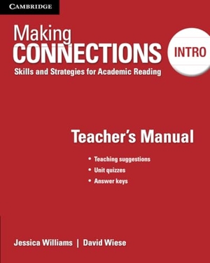 Williams, Jessica / David Wiese. Making Connections Intro Teacher's Manual - Skills and Strategies for Academic Reading. Cambridge University Press, 2015.