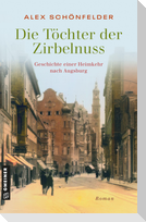 Die Töchter der Zirbelnuss - Geschichte einer Heimkehr nach Augsburg