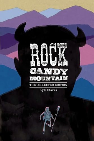 Starks, Kyle. Rock Candy Mountain Complete. Image Comics, 2024.