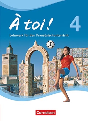 Herzog, Walpurga / Kaiser, Ines et al. À toi! 04. Schülerbuch. Cornelsen Verlag GmbH, 2015.