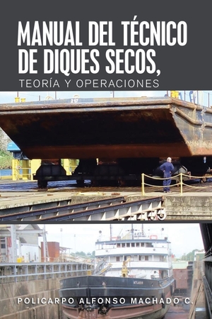 Machado C., Policarpo Alfonso. Manual Del Técnico De Diques Secos, Teoría Y Operaciones. Palibrio, 2020.
