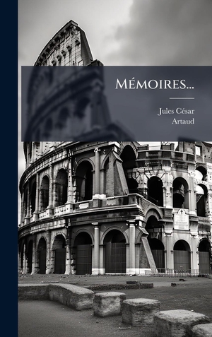 CÃsar, Jules / Artaud. MÃ(c)moires.... Tradd Street Press, 2025.