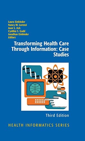 Einbinder, Laura / Nancy M. Lorenzi et al (Hrsg.). Transforming Health Care Through Information - Case Studies. Springer Nature B.V., 2009.
