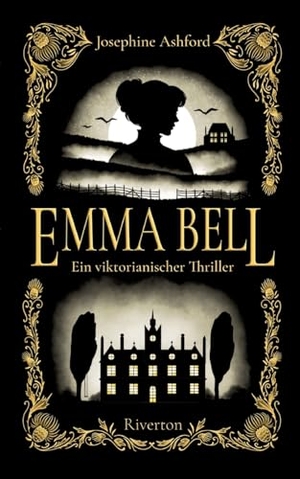 Ashford, Josephine. Emma Bell - Ein viktorianischer Thriller. tredition, 2025.