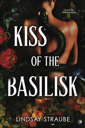 Straube, Lindsay. Kiss of the Basilisk (Standard Edition) - A Split or Swallow Novel. Sourcebooks, 2025.