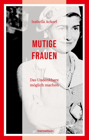 Ackerl, Isabella. Mutige Frauen - 60 Porträts. Marix Verlag, 2014.