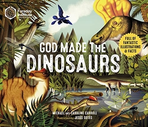 Carroll, Caroline / Michael Carroll. God Made The Dinosaurs. SPCK Publishing, 2021.