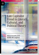 Late Capitalist Freud in Literary, Cultural, and Political Theory