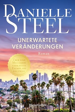 Steel, Danielle. Unerwartete Veränderungen - Roman | Zwischen Liebe, Familie und Karriere - Die internationale Bestsellerautorin in Bestform | Für Fans von Lucinda Riley, Nora Roberts und Nicholas Sparks. HarperCollins Taschenbuch, 2026.