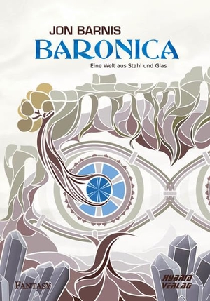 Barnis, Jon. Baronica - Eine Welt aus Stahl und Glas. Hybrid Verlag, 2021.